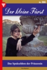 Das Spukschloss der Prinzessin : Der kleine Furst 366 - Adelsroman - eBook