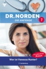 Wer ist Vanessa Hunter? : Dr. Norden - Die Anfange 7 - Arztroman - eBook