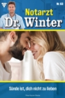 Sunde ist dich nicht zu lieben : Notarzt Dr. Winter 63 - Arztroman - eBook