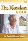 Im Zweifel  fur das Leben : Dr. Norden Gold 103 - Arztroman - eBook