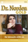 Die Sehnsucht stirbt nie : Dr. Norden Gold 104 - Arztroman - eBook
