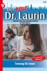 Trennung fur immer? : Der neue Dr. Laurin 116 - Arztroman - eBook