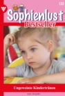Ungeweinte Kindertranen : Sophienlust Bestseller 133 - Familienroman - eBook
