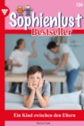 Ein Kind zwischen den Eltern : Sophienlust Bestseller 134 - Familienroman - eBook