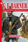 G.F. Barner 309 - Western : Wildes Blut - eBook