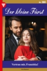 Vertrau mir, Franziska! : Der kleine Furst 380 - Adelsroman - eBook