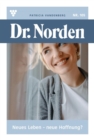 Dr. Norden 105 - Arztroman : Neues Leben - neue Hoffnung - eBook