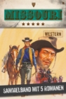 5 Romane : Missouri Western - Sammelband 5 - Western - eBook
