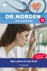 Dr. Norden - Die Anfange 10 - Arztroman : Man nahm ihr das Kind - eBook