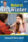 Hoffnung fur Marie-Claire? : Notarzt Dr. Winter 69 - Arztroman - eBook