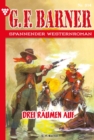 G.F. Barner 314 - Western : Drei raumen auf - eBook