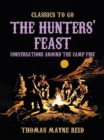 The Hunters' Feast, Conversations Around the Camp Fire - eBook