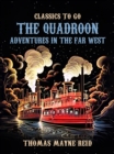 The Quadroon Adventures in the Far West - eBook