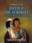 Osceola The Seminole, or The Red Fawn of the Flower Land - eBook