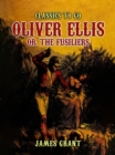Oliver Ellis, or, The Fusiliers - eBook