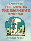 The Luck Of The Bean-Rows, A Fairy Tale - eBook