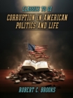 Corruption In American Politics And Life - eBook