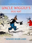 Uncle Wiggily's Silk Hat - eBook