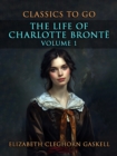 The Life of Charlotte Bronte Volume 1 - eBook