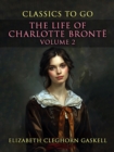 The Life of Charlotte Bronte Volume 2 - eBook