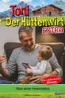 Eine neue Generation : Toni der Huttenwirt Extra 53 - Heimatroman - eBook