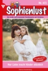 Sophienlust 473 - Familienroman : Nur Liebe macht Kinder glucklich - eBook
