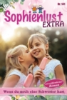 Wenn du noch eine Schwester hast : Sophienlust Extra 141 - Familienroman - eBook