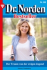 Der Traum von der ewigen Jugend : Dr. Norden Bestseller 502 - Arztroman - eBook