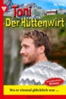 Wo er einmal glucklich war... : Toni der Huttenwirt 440 - Heimatroman - eBook