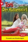 Freunde aus Kindertagen : Toni der Huttenwirt 453 - Heimatroman - eBook