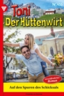 Auf den Spuren des Schicksals : Toni der Huttenwirt 455 - Heimatroman - eBook