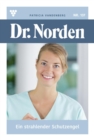 Ein strahlender Schutzengel : Dr. Norden 137 - Arztroman - eBook