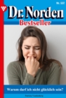 Warum darf ich nicht glucklich sein? : Dr. Norden Bestseller 537 - Arztroman - eBook
