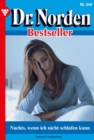 Nachts, wenn ich nicht schlafen kann : Dr. Norden Bestseller 540 - Arztroman - eBook