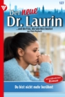 Du bist nicht mehr beruhmt! : Der neue Dr. Laurin 127 - Arztroman - eBook