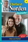 Vater und Tochter : Chefarzt Dr. Norden Bestseller 4 - Arztroman - eBook