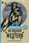 Der Vormann, der ein Teufel war : Die groen Western Bestseller 3 - Western - eBook