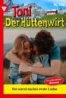 Du warst meine erste Liebe : Toni der Huttenwirt 488 - Heimatroman - eBook