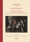 Gender and Diplomacy : Women and Men in European Embassies from the 15th to the 18th Century - eBook