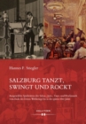 Salzburg tanzt, swingt und rockt : Ausgewahlte Spielstatten der Salon-, Jazz-, Tanz- und Rockmusik vom Ende des Ersten Weltkriegs bis in die spaten 60er Jahre - eBook