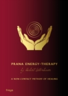 Prana Energy-Therapy : A NON-CONTACT METHOD OF HEALING - eBook