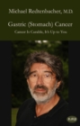 Gastric (Stomach) Cancer : Cancer Is Curable, It's Up to You - eBook