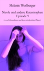 Nicole und andere Katastrophen - Episode 9 : ...von Exfreundinnen und deren morderischen Planen - eBook