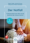 Der Notfall : Professionelle Erste Hilfe, bis die Notarztin/der Notarzt kommt - eBook
