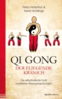 Qi Gong - Der fliegende Kranich : Die selbstheilende Kraft meditativer Bewegungsubungen - eBook