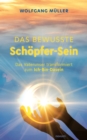 Das bewusste Schopfer-Sein : Das Vaterunser transformiert zum Ich-Bin-Dasein - eBook