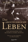 Das abenteuerliche Leben : Eine Biographie von Richard & Isabel Burton - eBook