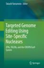 Targeted Genome Editing Using Site-Specific Nucleases : ZFNs, TALENs, and the CRISPR/Cas9 System - eBook