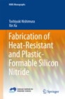 Fabrication of Heat-Resistant and Plastic-Formable Silicon Nitride - eBook