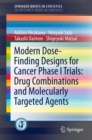 Modern Dose-Finding Designs for Cancer Phase I Trials: Drug Combinations and Molecularly Targeted Agents - eBook